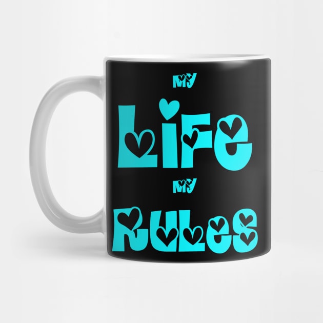 Life Rules! My Life My Rules! by VellArt